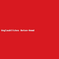 Unglaubliches Beton-Hemd