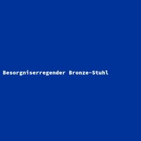 Besorgniserregender Bronze-Stuhl