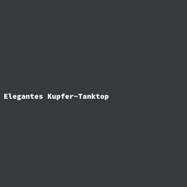 Elegantes Kupfer-Tanktop