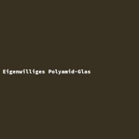 Eigenwilliges Polyamid-Glas