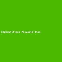 Eigenwilliges Polyamid-Glas