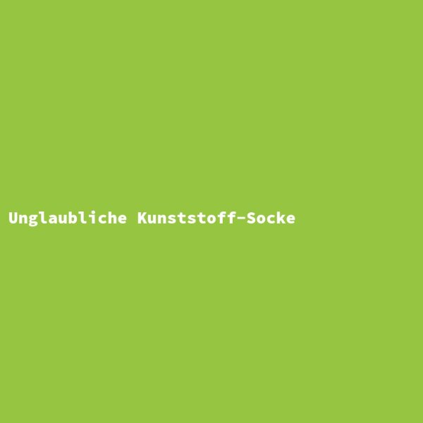Unglaubliche Kunststoff-Socke