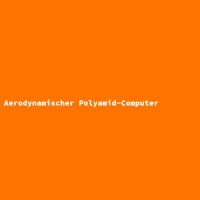 Aerodynamischer Polyamid-Computer