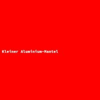 Kleiner Aluminium-Mantel