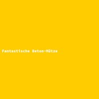Fantastische Beton-M&uuml;tze