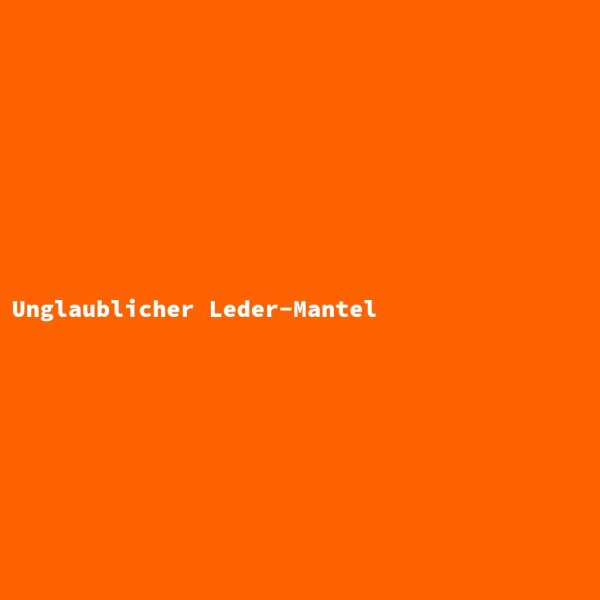 Unglaublicher Leder-Mantel