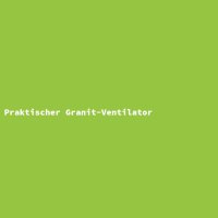 Praktischer Granit-Ventilator