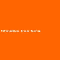 Mittelm&auml;&szlig;iges Bronze-Tanktop